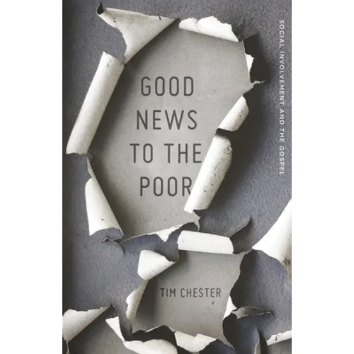 Good News to the Poor: Social Involvement and the Gospel
