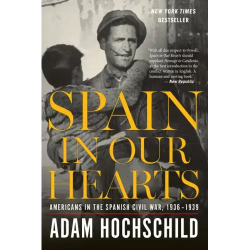 Spain in Our Hearts: Americans in the Spanish Civil War, 1936-1939