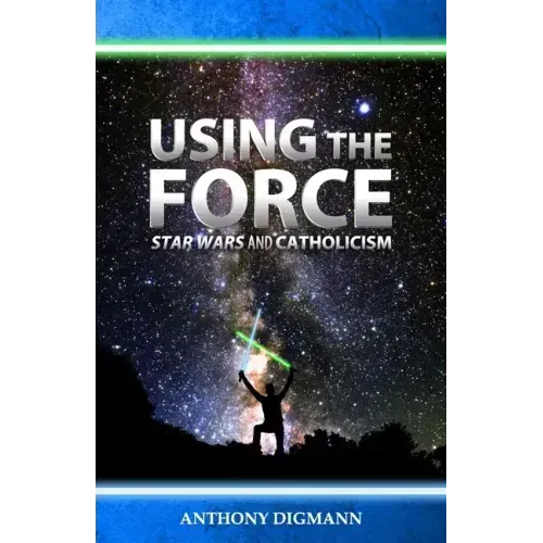 Using the Force: Star Wars and Catholicism