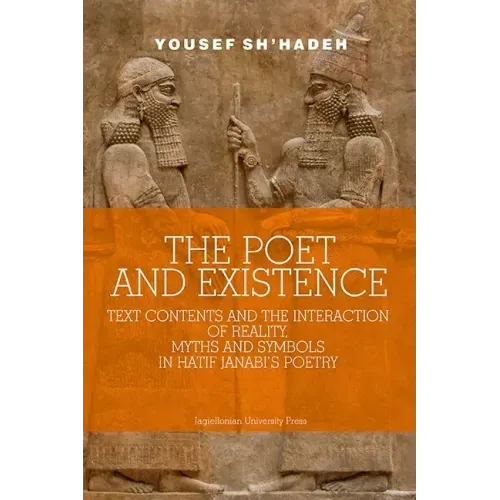 The Poet and Existence: Text Contents and the Interaction of Reality, Myths and Symbols in Hatif Janabi's Poetry