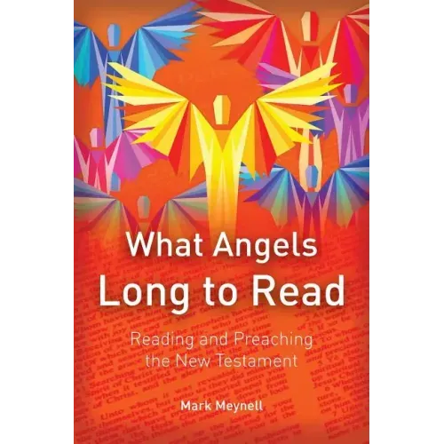 Preaching the New Testament: What Angels Long to Read
