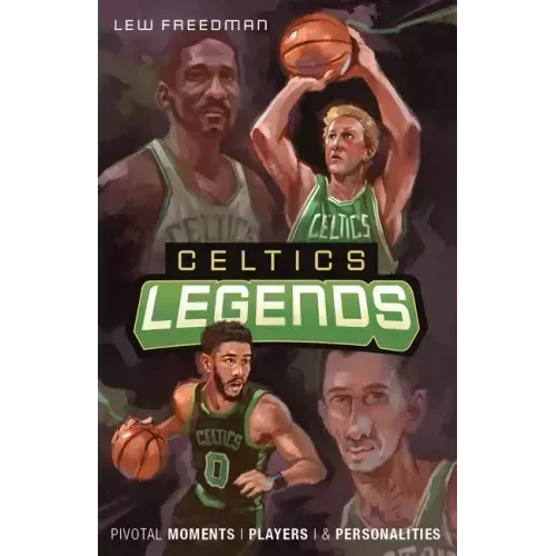Celtics Legends: Pivotal Moments, Players, and Personalities