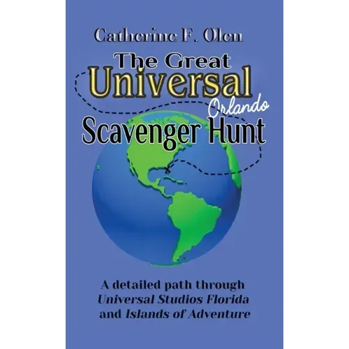 The Great Universal Studios Orlando Scavenger Hunt: A detailed path through Universal Studios Florida and Universal's Islands of Adventure