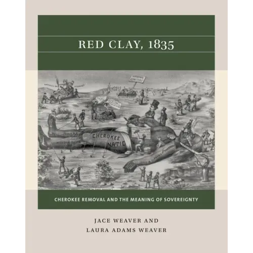 Red Clay, 1835: Cherokee Removal and the Meaning of Sovereignty