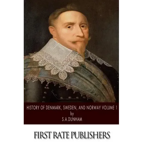 History of Denmark, Sweden, and Norway Volume 1