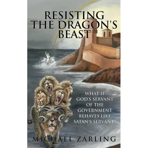Resisting the Dragon's Beast: What if God's Servant of the Government Behaves Like Satan's Servant?
