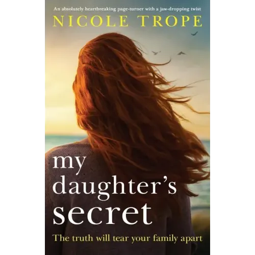 My Daughter's Secret: An absolutely heartbreaking page-turner with a jaw-dropping twist