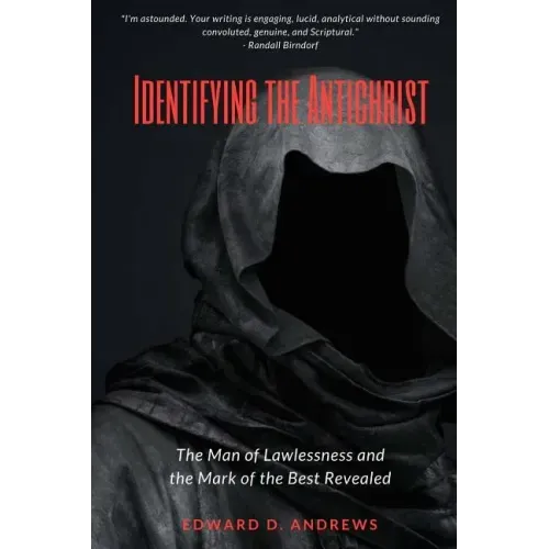 Identifying the Antichrist: The Man of Lawlessness and the Mark of the Beast Revealed