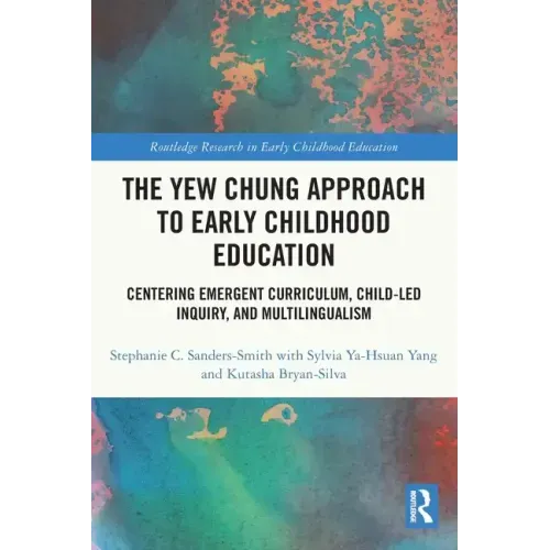 The Yew Chung Approach to Early Childhood Education: Centering Emergent Curriculum, Child-Led Inquiry, and Multilingualism