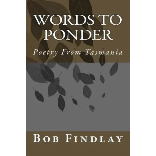 Words To Ponder: Poetry From Tasmania