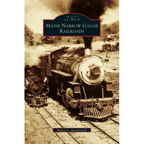 Maine Narrow Gauge Railroads