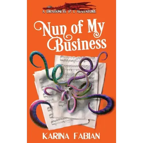 Nun of My Business: A DragonEye, PI Story