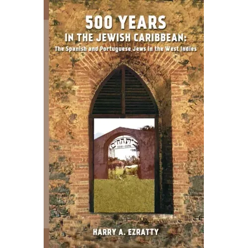 500 Years in the Jewish Caribbean: The Spanish and Portuguese Jews in the West Indies