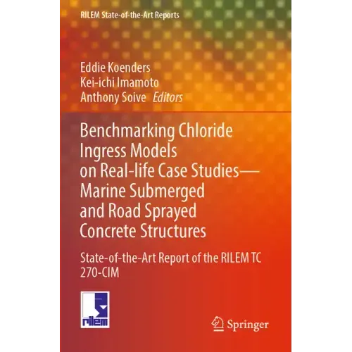 Benchmarking Chloride Ingress Models on Real-Life Case Studies--Marine Submerged and Road Sprayed Concrete Structures: State-Of-The-Art Report of the
