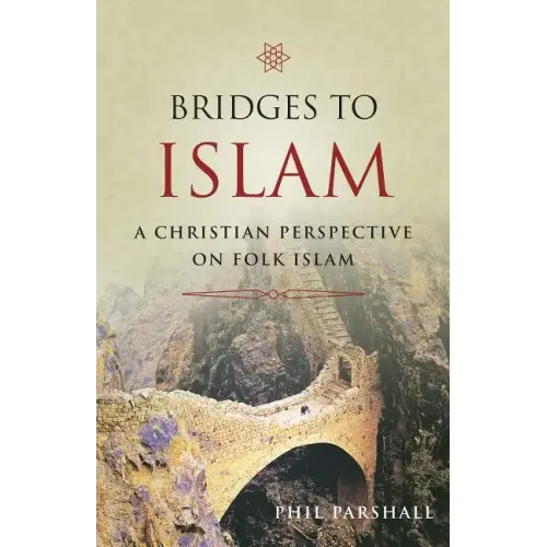 Bridges to Islam: A Christian Perspective on Folk Islam