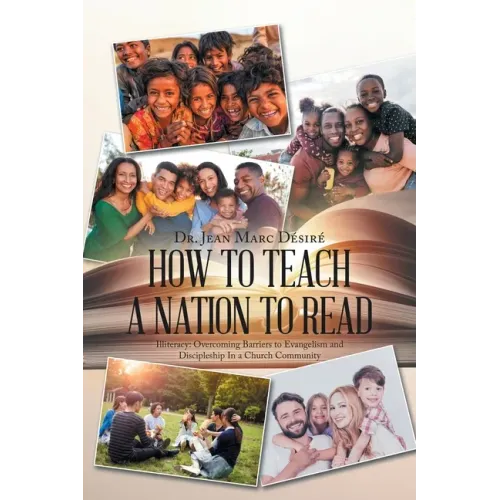 How to Teach a Nation to Read: Illiteracy: Overcoming Barriers to Evangelism and Discipleship in a Church Community