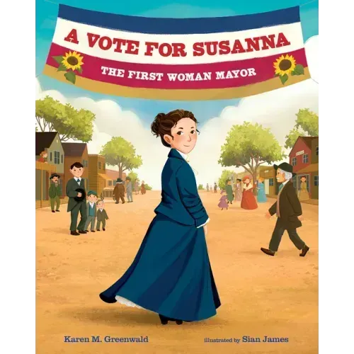 A Vote for Susanna: The First Woman Mayor