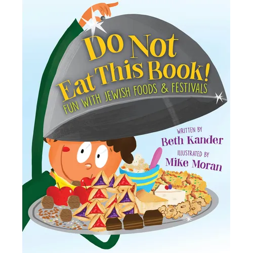 Do Not Eat This Book! Fun with Jewish Foods & Festivals: Fun with Jewish Foods & Festivals