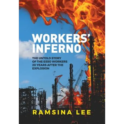 Workers Inferno: The untold story of the Esso workers 20 years after the Longford explosion