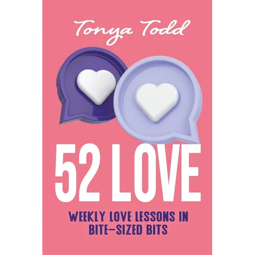 52 Love: Weekly Love Lessons in Bite-Sized Bits