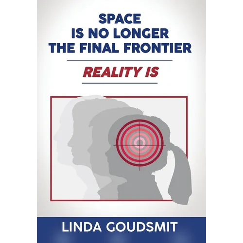 Space Is No Longer the Final Frontier-Reality Is