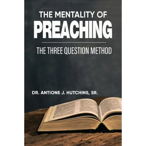 The Mentality of Preaching: The Three-Question Method