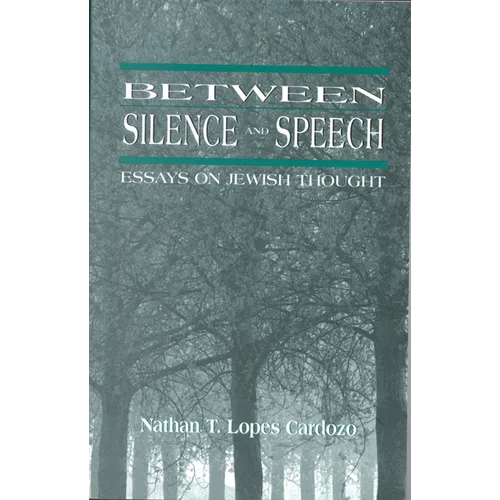 Between Silence and Speech: Essays on Jewish Thought