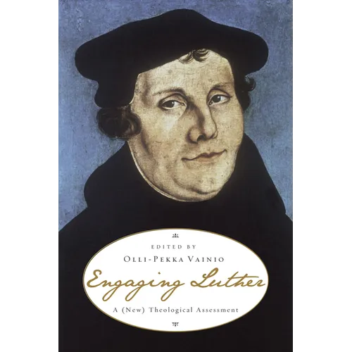 Engaging Luther: A (New) Theological Assessment