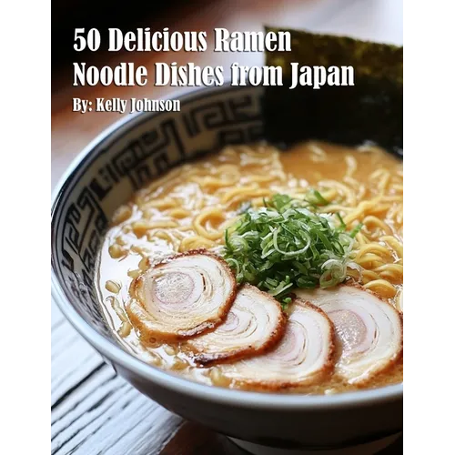 50 Delicious Ramen Noodle Dishes from Japan