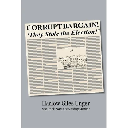 Corrupt Bargain! They Stole the Election!