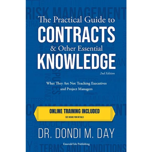 The Practical Guide to Contracts & Other Essential Knowledge: What They Are Not Teaching Executives and Project Managers