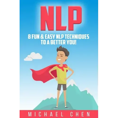 Nlp: 8 Fun & Easy NLP Techniques To A Better You!