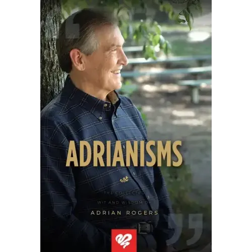 Adrianisms: The Collected Wit and Wisdom of Adrian Rogers
