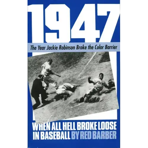1947: When All Hell Broke Loose in Baseball