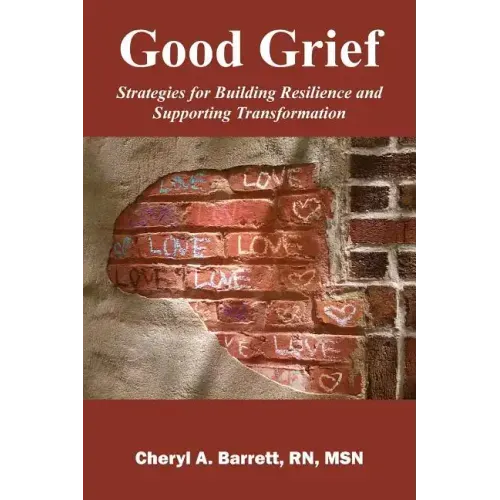 Good Grief: Strategies for Building Resilience and Supporting Transformation