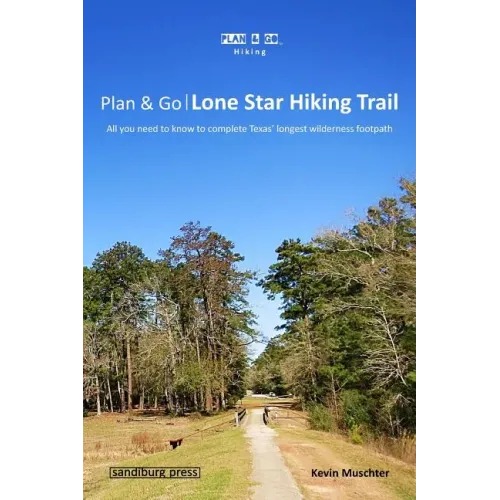 Plan & Go - Lone Star Hiking Trail: All you need to know to complete Texas' longest wilderness footpath