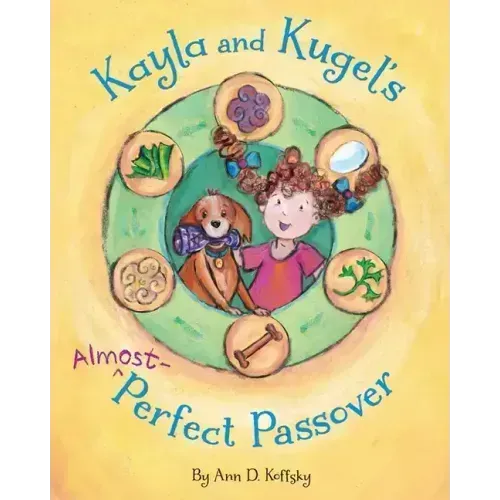 Kayla and Kugel's Almost-Perfect Passover