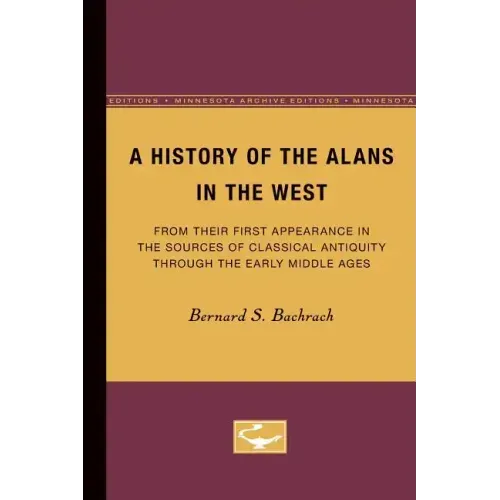 A History of the Alans in the West: From Their First Appearance in the Sources of Classical Antiquity through the Early Middle Ages