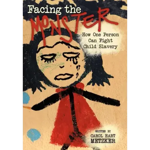 Facing the Monster: How One Person Can Fight Child Slavery