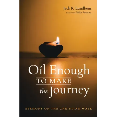 Oil Enough to Make the Journey: Sermons on the Christian Walk