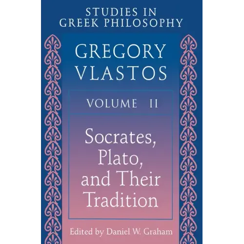 Studies in Greek Philosophy, Volume II: Socrates, Plato, and Their Tradition