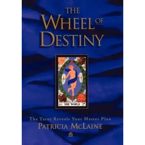 The Wheel of Destiny: The Tarot Reveals Your Master Plan