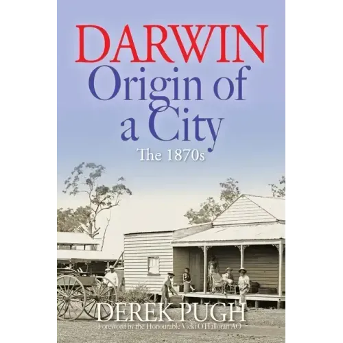 Darwin: Origin of a City - The 1870s