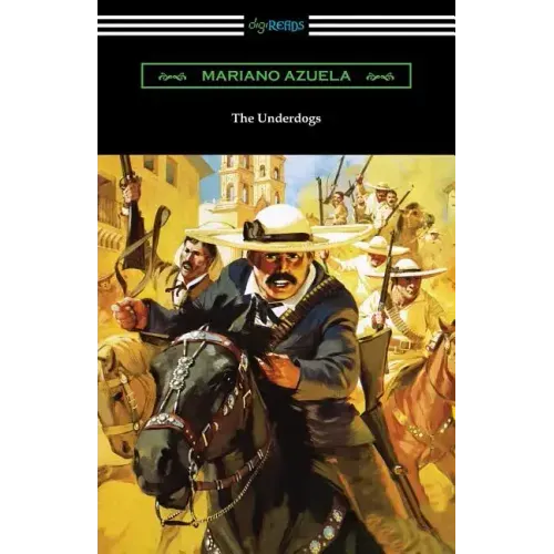 The Underdogs: A Novel of the Mexican Revolution