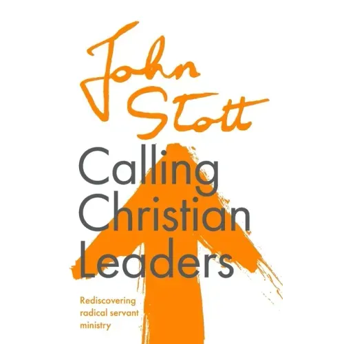Calling Christian Leaders: Rediscovering radical servant ministry
