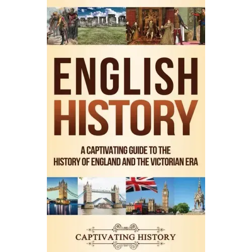 English History: A Captivating Guide to the History of England and the Victorian Era