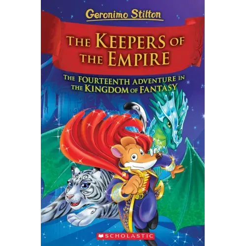 The Keepers of the Empire (Geronimo Stilton and the Kingdom of Fantasy #14): Volume 14