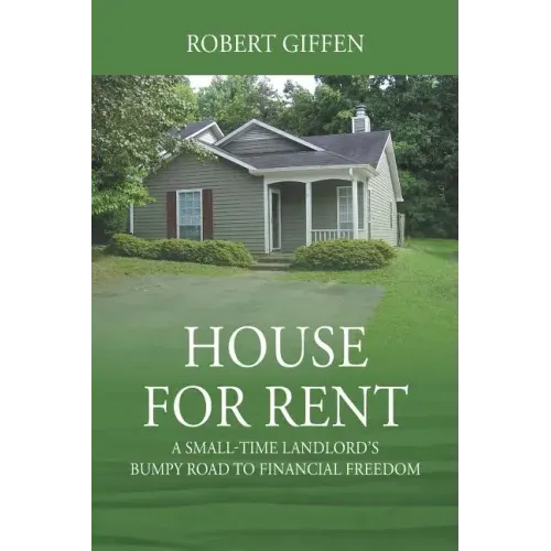 House for Rent: A Small-time Landlord's Bumpy Road to Financial Freedom