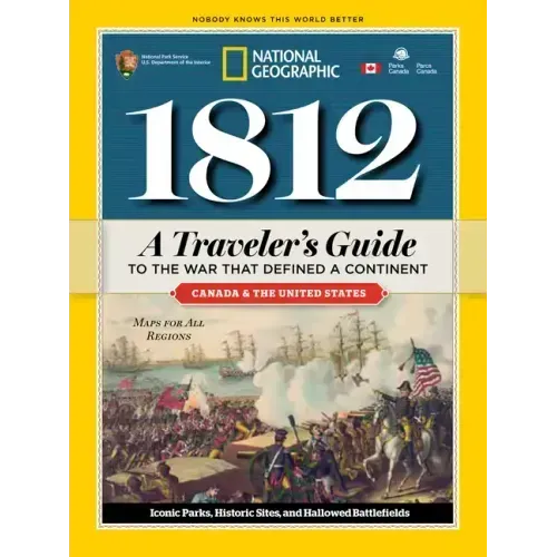 1812: A Traveler's Guide to the War That Defined a Continent: A Traveler's Guide to the War That Defined a Continent