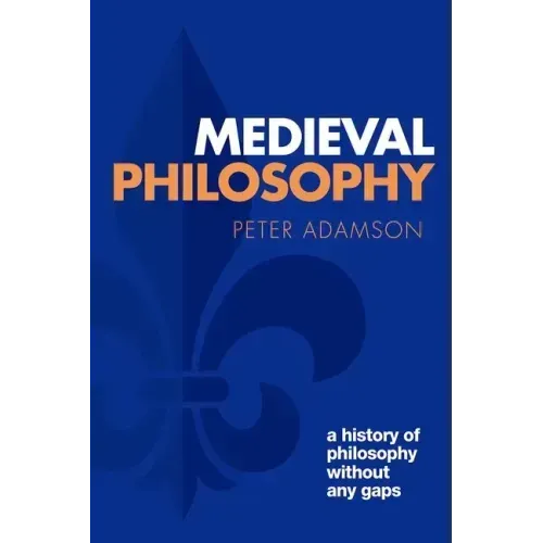 Medieval Philosophy: A History of Philosophy Without Any Gaps, Volume 4